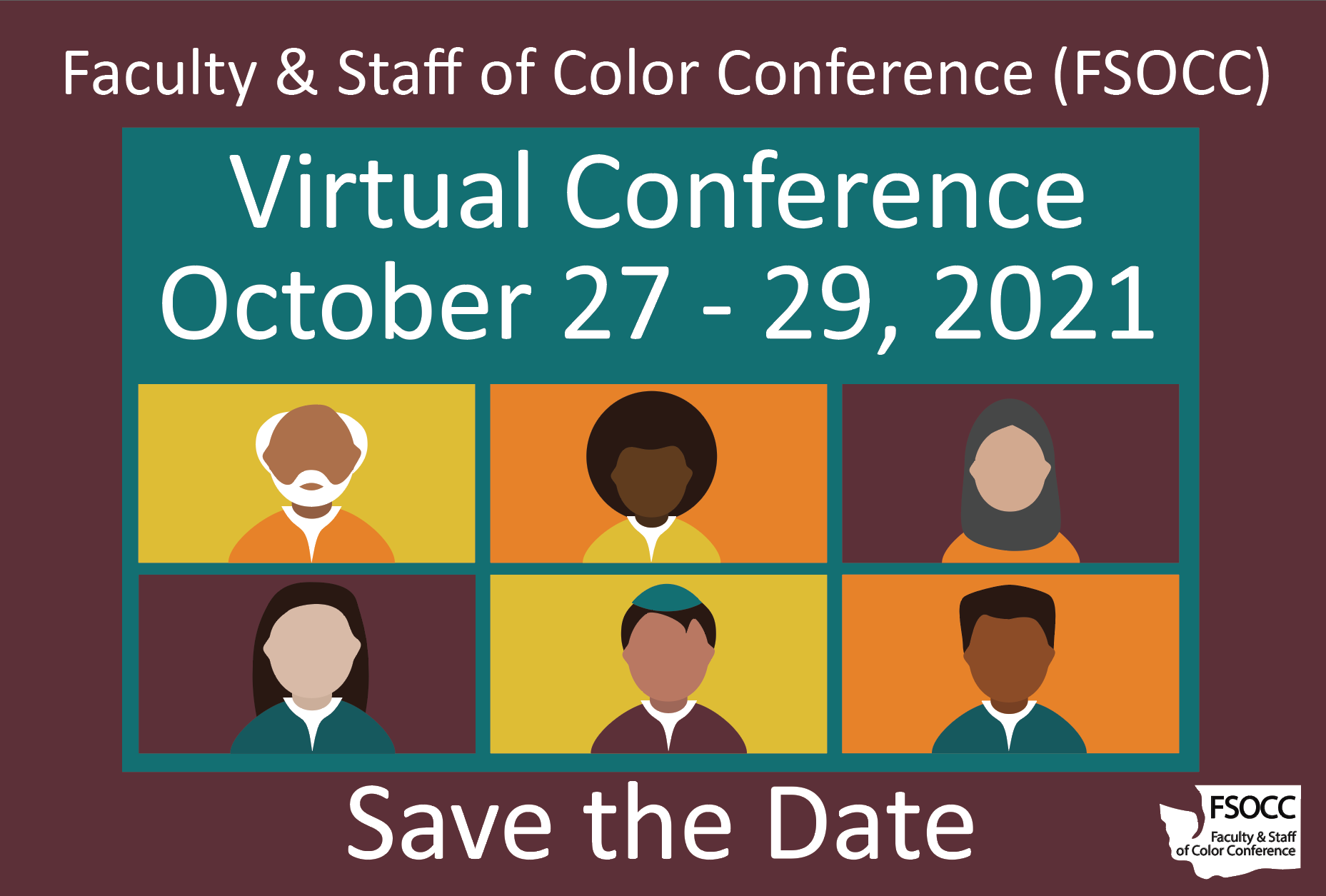 Save the Date for 2021 Factuly & Staff of Color Conference. Virtual Conference October 27 to 29.